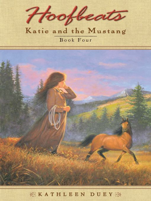Title details for Katie and the Mustang, Book 4 by Kathleen Duey - Available